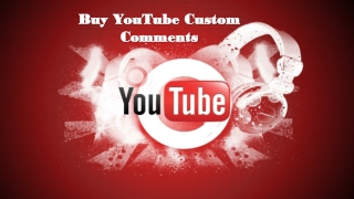 Buy Custom YouTube Comments More Organic & Targeted Likes or Comments