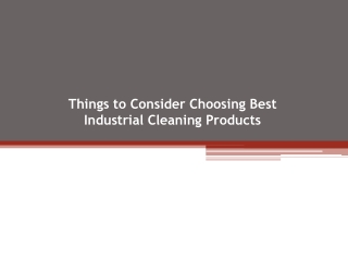 Things to Consider Choosing Best Industrial Cleaning Products