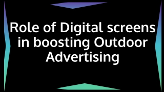 Role of Digital screens in boosting Outdoor Advertising