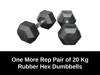One More Rep Pair of 20 Kg Rubber Hex Dumbbells