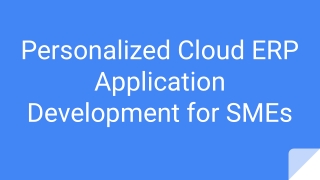 Personalized Cloud ERP Application Development for SMEs