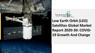 Low Earth Orbit (LEO) Satellites Market Drivers, Key Trends, Industry Outlook