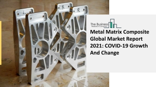 Global Metal Matrix Composite Market Insights, Trends Sales, Supply, Demand 2021