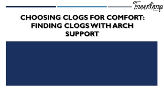 CHOOSING CLOGS FOR COMFORT: FINDING CLOGS WITH ARCH SUPPORT