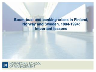 Boom-bust and banking crises in Finland, Norway and Sweden, 1984-1994: Important lessons