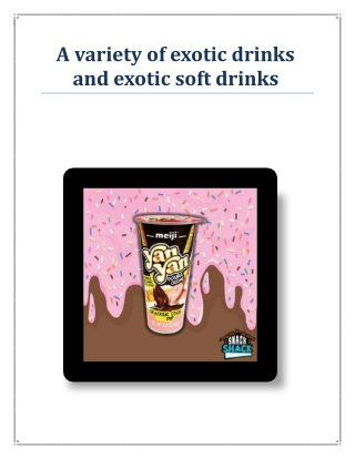 A variety of exotic drinks and exotic soft drinks