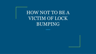 HOW NOT TO BE A VICTIM OF LOCK BUMPING