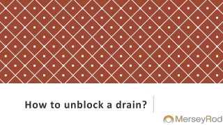 How to unblock a drain?