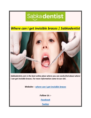 Where can i get invisible braces  Sabkadentist