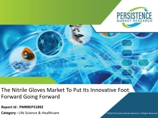 The Nitrile Gloves Market To Put Its Innovative Foot Forward Going Forward