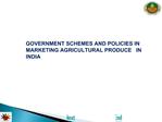 GOVERNMENT SCHEMES AND POLICIES IN MARKETING AGRICULTURAL PRODUCE IN INDIA