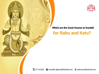Which are the Good Houses in Kundali for Rahu and Ketu