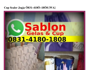 Cup Sealer Jogja O8ЗI-4I8O-I8O8[WhatsApp]