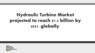 Hydraulic Turbine Market projected to reach $1.5 billion by 2027, globally.