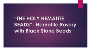 “THE HOLY HEMATITE BEADS”- Hematite Rosary with Black Stone Beads