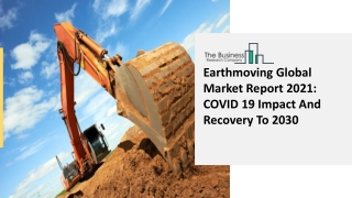 Earthmoving Market Report 2021 to 2030 Provides Market Dynamics including Growth