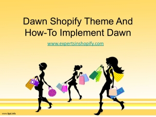 Dawn Shopify Theme And How-To Implement Dawn _ shopify designer.pptx