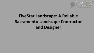 FiveStar Landscape: A Reliable Sacramento Landscape Contractor and Designer