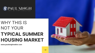 WHY THIS IS NOT YOUR TYPICAL SUMMER HOUSING MARKET