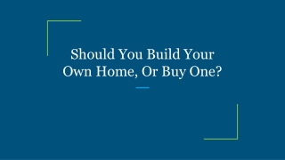 Should You Build Your Own Home, Or Buy One?