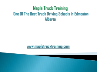 Maple Truck Training -  One Of The Best Truck Driving Schools in Edmonton Alberta