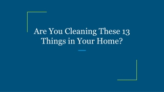 Are You Cleaning These 13 Things in Your Home?