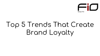 Top 5 Trends That Create Brand Loyalty