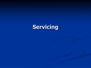 Servicing