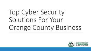 Top Cyber Security Solutions For Your Orange County Business - CyberTrust IT Solutions