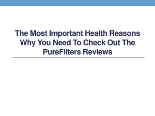 The Most Important Health Reasons Why You Need to Check Out the PureFilters Reviews