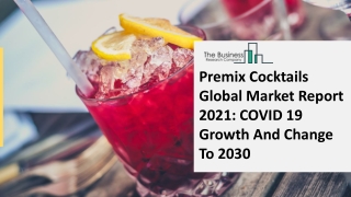 Premix Cocktails Global Market Report 2021 COVID 19 Growth And Change To 2030