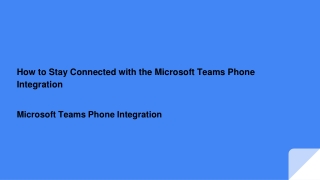 How to Stay Connected with the Microsoft Teams Phone Integration