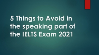 5 Things to Avoid in the speaking part of the IELTS Exam 2021