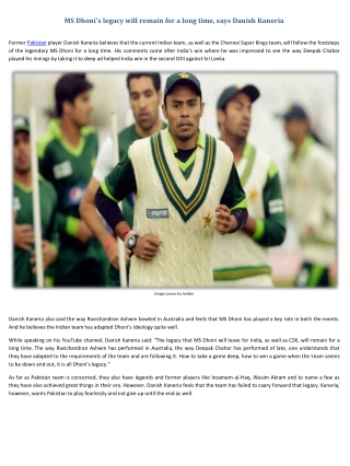 MS Dhoni's legacy will remain for a long time, says Danish Kaneria