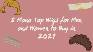 8 Mono Top Wigs for Men and Women to Buy in 2021