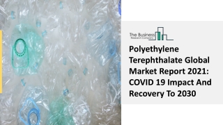 Polyethylene Terephthalate Market Trends, Industry Overview, Size, Share 2030