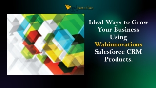 Ideal Ways to Grow Your Business Using Wahinnovations Salesforce CRM Products.