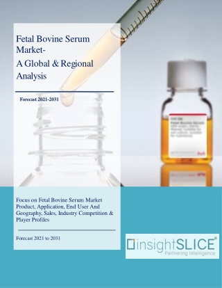 Fetal Bovine Serum Market Share, Trends, Analysis and Forecasts, 2021-2031
