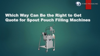 Which Way Can Be the Right to Get Quote for Spout Pouch Filling Machines