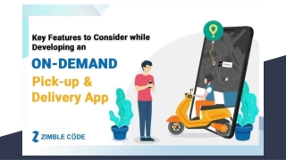 Key Features to Consider while Developing an On-Demand Pick-up & Delivery App