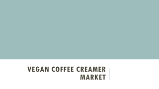 Vegan Coffee Creamer Market