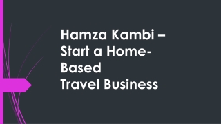 Hamza Kambi – Start a Home-Based Travel Business