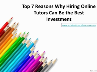 Top 7 Reasons Why Hiring Online Tutors Can Be the Best Investment