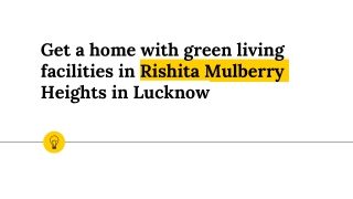 Get a home with green living facilities in Rishita Mulberry Heights in Lucknow