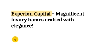 Experion Capital - Magnificent luxury homes crafted with elegance!