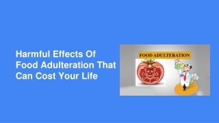 Harmful Effects Of Food Adulteration That Can Cost Your Life