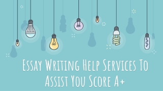 Essay Writing Help Services To Assist You Score A