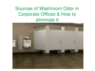 Sources of Washroom Odor in Corporate Offices & How to eliminate it