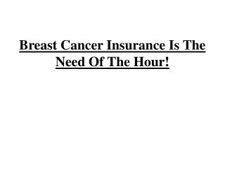 Breast Cancer Insurance Is The Need Of The Hour!