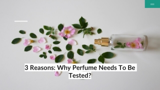 3 Reasons- Why Perfume Needs To Be Tested